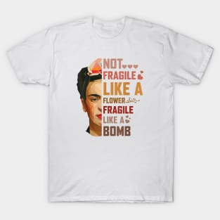 Not Fragile Like A Flower Fragile Like A Bomb T-Shirt